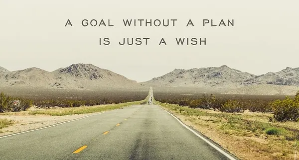 A goal without a plan is just a wish